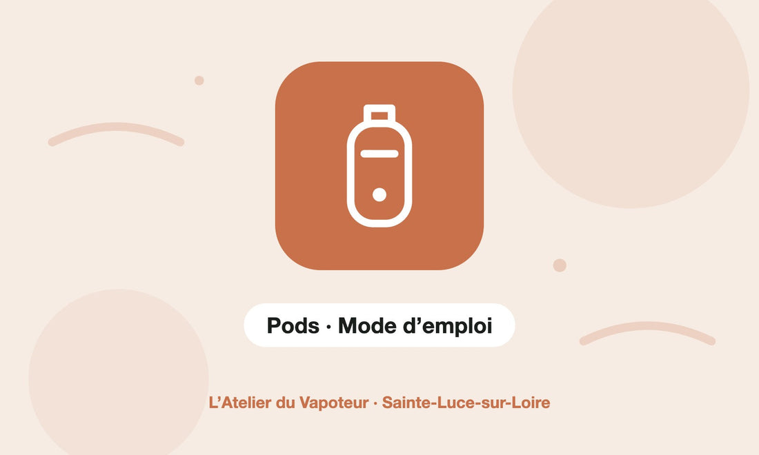 Pictogramme Pods · Mode d’emploi – L’Atelier du Vapoteur